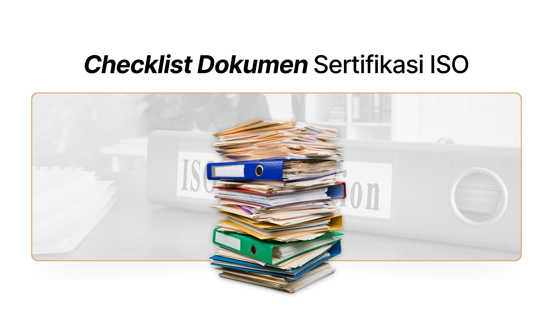 Checklist Dokumen Sertifikasi ISO: Panduan Lengkap & Praktis untuk Perusahaan