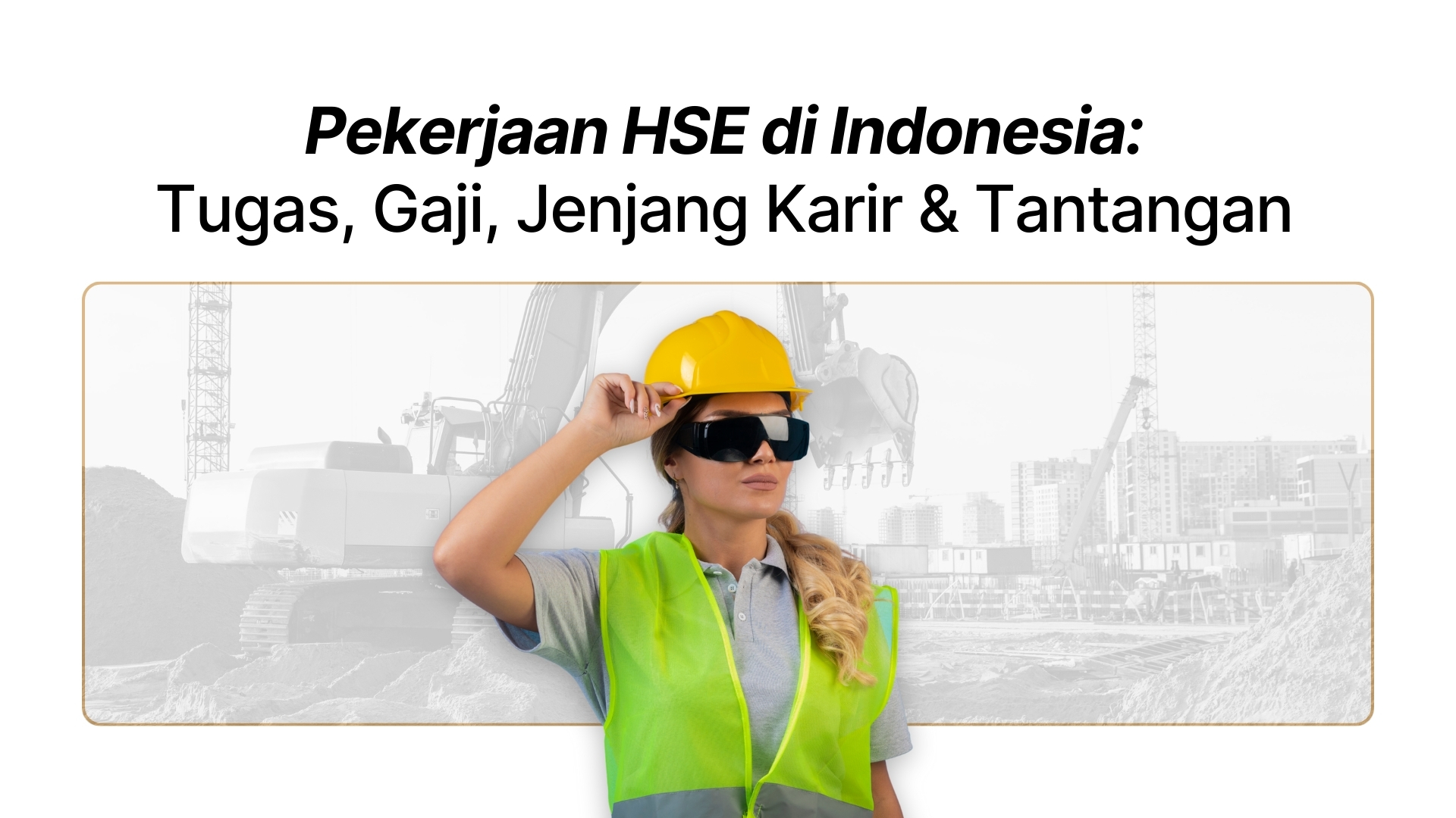 Pekerjaan HSE di Indonesia: Tugas, Gaji, Jenjang Karir & Tantangan