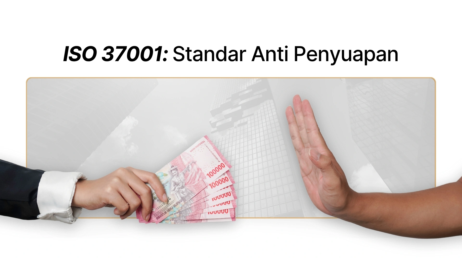 ISO 37001: Sistem Manajemen Anti Penyuapan & Sertifikasinya di Indonesia | Panduan Lengkap Untuk Perusahaan